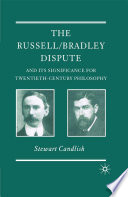 The Russell/Bradley Dispute and its Significance for Twentieth-Century Philosophy /