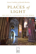 Places of light : the gift of cathedrals to the world /