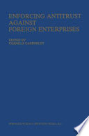 Enforcing antitrust against foreign enterprises : procedural problems in the extraterritorial application of antitrust laws /