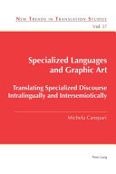 Specialized languages and graphic art : translating specialized discourse intralingually and intersemiotically /