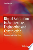 Digital fabrication in architecture, engineering and construction /