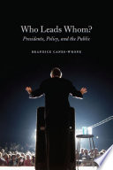 Who leads whom? : presidents, policy, and the public /