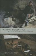 Intimate indigeneities : race, sex, and history in the small spaces of Andean life /