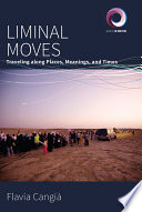 Liminal moves : traveling along places, meanings, and times /