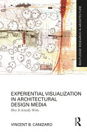 Experiential visualization in architectural design media : how it actually works /