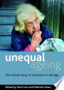 Unequal ageing : the untold story of exclusion in old age /