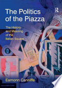 The politics of the piazza : the history and meaning of the Italian square /