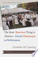 The most American thing in America : circuit Chautauqua as performance /