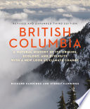 British Columbia : a natural history of its origins, ecology, and diversity with a new look at climate change /