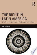 The right in Latin America : elite power, hegemony and the struggle for the state /