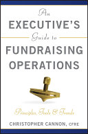 An executive's guide to fundraising operations : principles, tools and trends /
