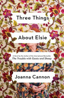 Three things about Elsie : a novel /