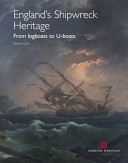 England's shipwreck heritage : from logboats to U-boats /