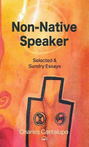 Non-native speaker : selected and sundry essays /