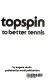 Topspin to better tennis.