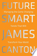 Future smart : managing the game-changing trends that will transform your world /