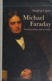 Michael Faraday : Sandemanian and scientist : a study of science and religion in the nineteenth century /