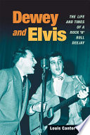 Dewey and Elvis : the life and times of a rock 'n' roll deejay /