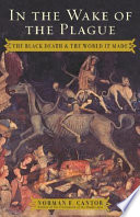 In the wake of the plague : the Black Death and the world it made /