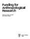 Funding for anthropological research /