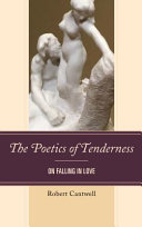 The poetics of tenderness : on falling in love /