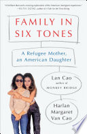 Family in six tones : a refugee mother, an American daughter /