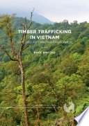 Timber trafficking in Vietnam : crime, security and the environment /