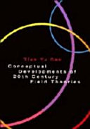 Conceptual developments of 20th century field theories /