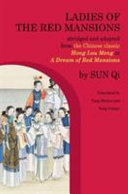 Ladies of the red mansions : abridged and adapted from the Chinese classic Hong lou men, or, A dream of red mansions /