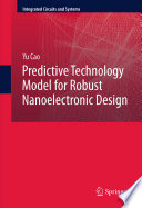 Predictive technology model for robust nanoelectronic design /