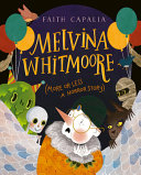 Melvina Whitmoore : (more or less a horror story) /
