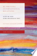 Re-writing international relations : history and theory beyond Eurocentrism in Turkey /