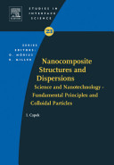 Nanocomposite structures and dispersions : science and nanotechnology--fundamental principles and colloidal particles /