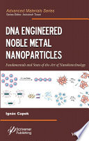 DNA engineered noble metal nanoparticles : fundamentals and state-of-the-art-of nanobiotechnology /