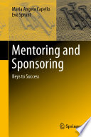 Mentoring and Sponsoring : Keys to Success /