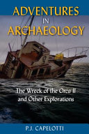Adventures in archaeology : the wreck of the Orca II and other explorations /
