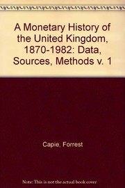 A monetary history of the United Kingdom, 1870-1982 /