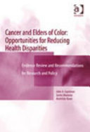 Cancer and elders of color : opportunities for reducing health disparities : evidence review and recommendations for research and policy /