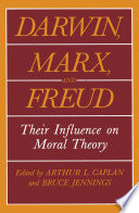 Darwin, Marx and Freud : Their Influence on Moral Theory /