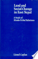 Land and social change in east Nepal ; a study of Hindu-tribal relations.