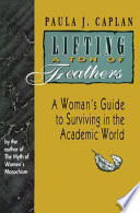 Lifting a ton of feathers : a woman's guide for surviving in the academic world /