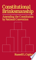 Constitutional brinksmanship : amending the Constitution by national convention /