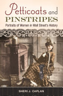Petticoats and pinstripes : portraits of women in Wall Street's history /