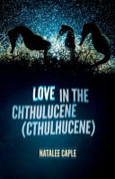 Love in the chthulucene (cthulhucene) /