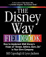 The Disney way fieldbook : how to implement Walt Disney's vision of "Dream, believe, dare, do" in your own company /