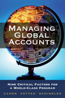 Managing global accounts : nine critical factors for a world-class program /
