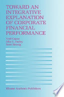 Toward an integrative explanation of corporate financial performance /