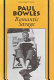 Paul Bowles : romantic savage /