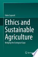Ethics and Sustainable Agriculture : Bridging the Ecological Gaps /