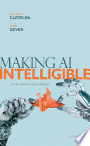 Making AI Intelligible : philosophical foundations /